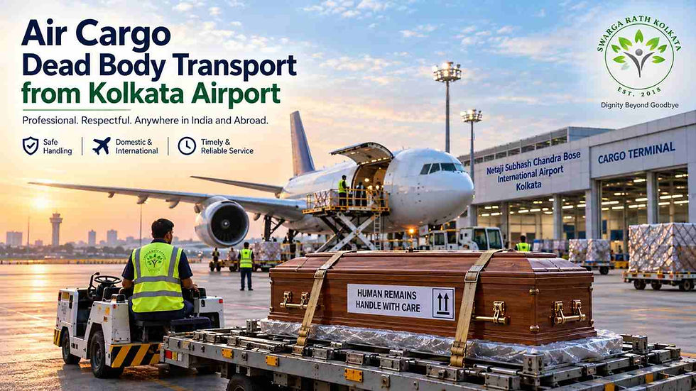 Air cargo dead body transport from Kolkata Airport.