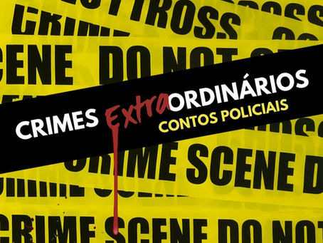 “Crimes (EXTRA)Ordinários: Contos Policiais”, do Coletivo Literário Aspas Duplas
