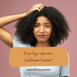 O que fazer após uma Constelação Familiar?