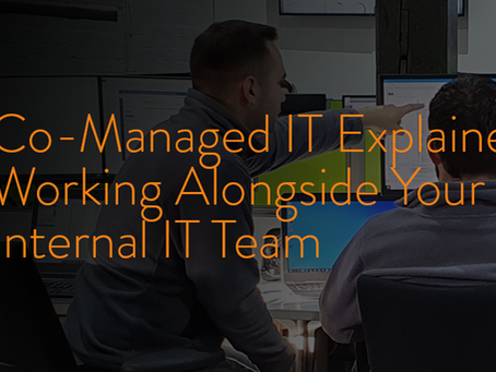 Co-Managed IT Explained: Working Alongside Your Internal IT Team