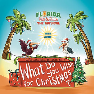 What Do You Wish for Christmas book based on a song from Florida Christmas: The Musical