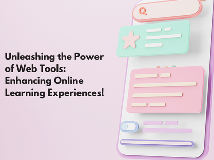 Web Tools to Enhance Online Learning Experiences!