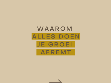 Waarom alles doen je groei afremt