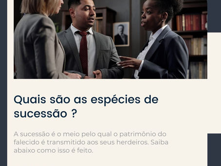 Quais são as Espécies de Sucessão ?