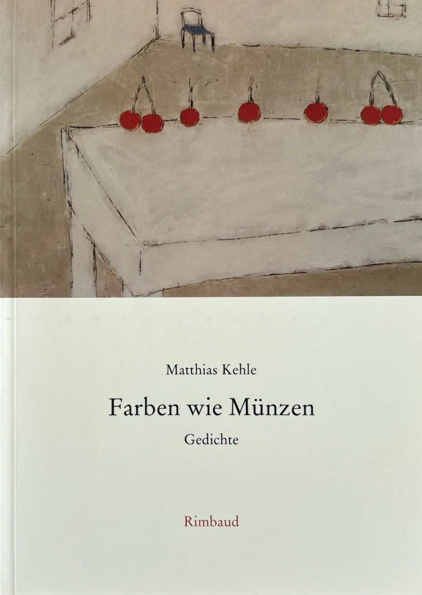 Kehle Matthias, Farben wie Münzen - Gedichte