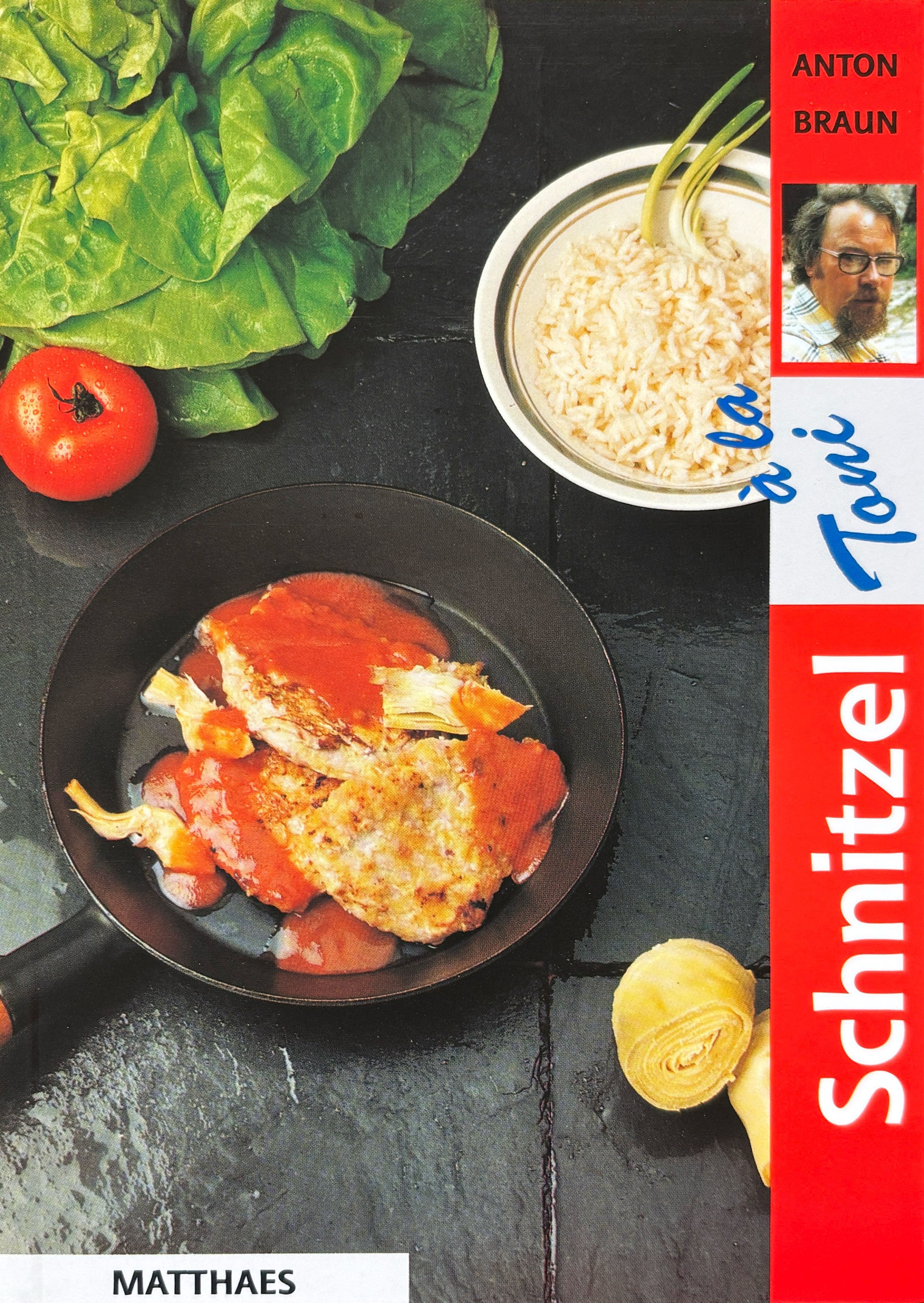 Braun Anton, Schnitzel à la Toni