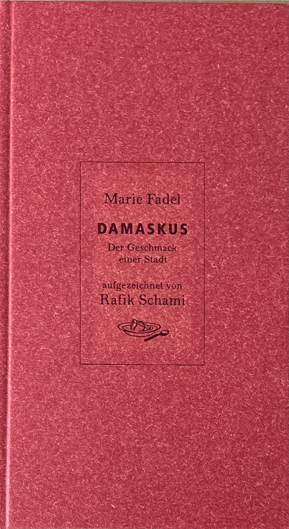 Miniaturbild: Fadel Marie, Damaskus - Der Geschmack einer Stadt
