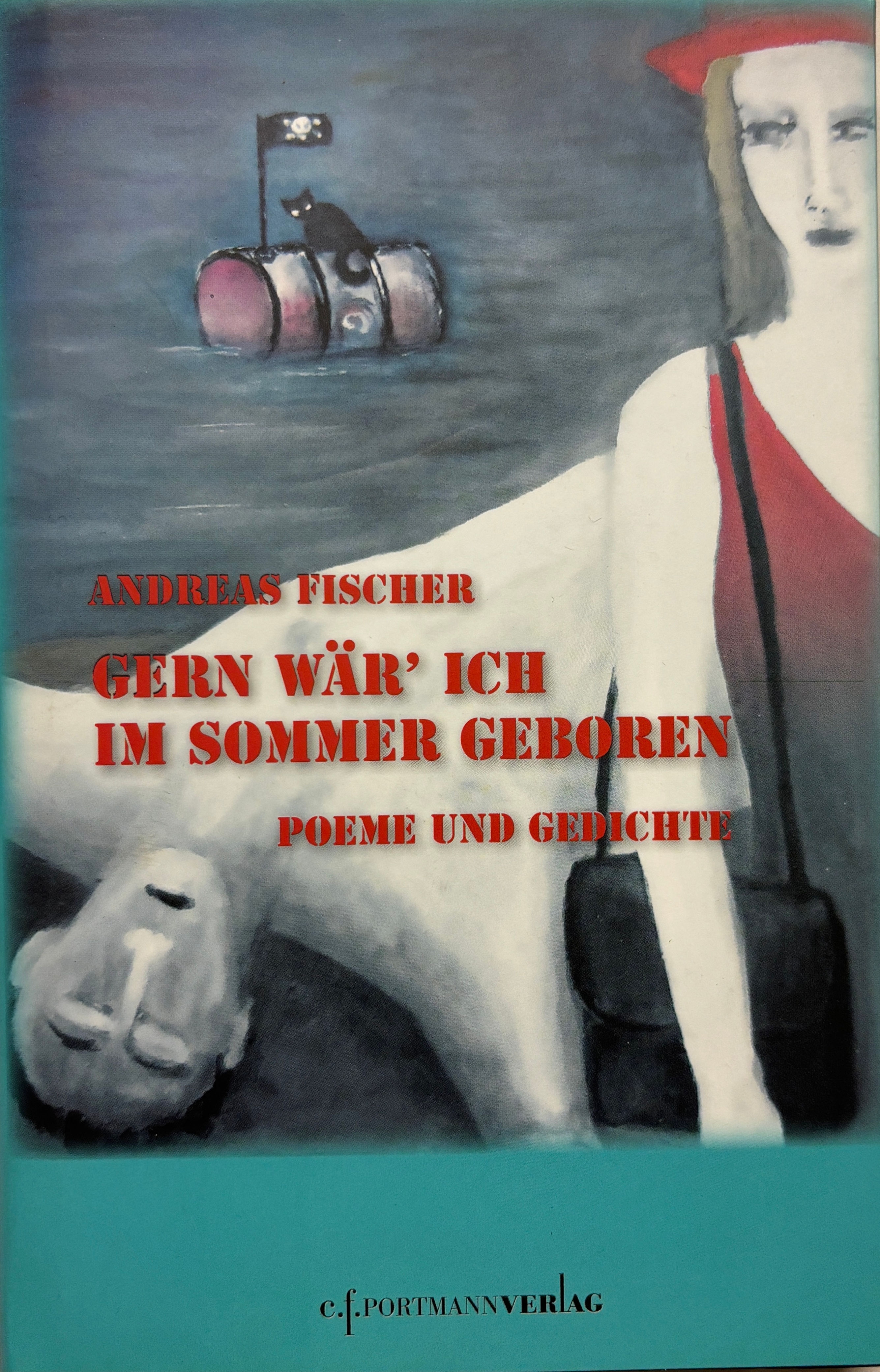Fischer Andreas, Gern wär ich im Sommer geboren - Poeme und Gedichte