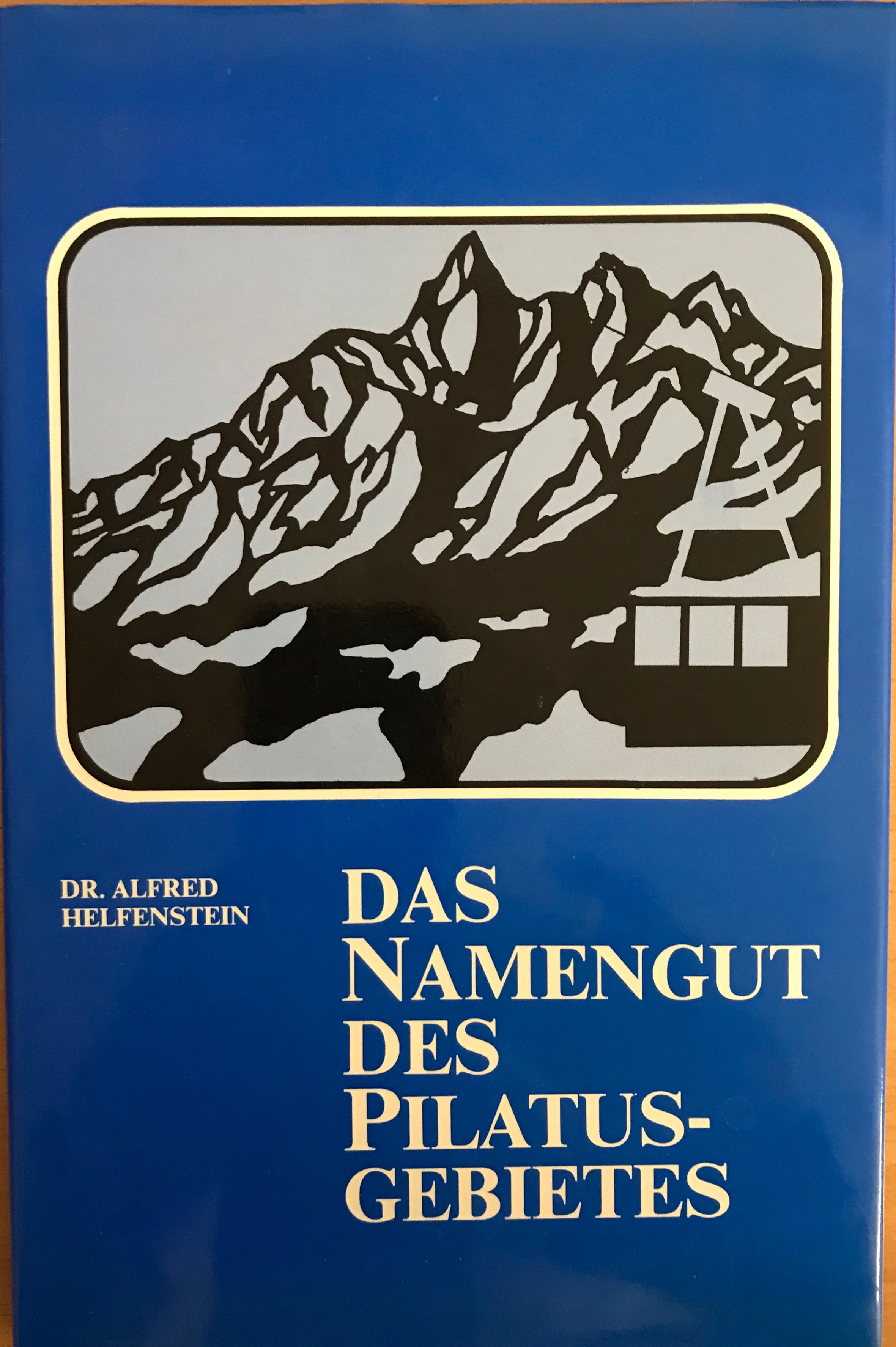 Helfenstein Dr. Alfred, Das Namengut des Pilatusgebietes (antiquarisch)