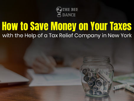 How to Save Money on Your Taxes with the Help of a Tax Relief Company in New York