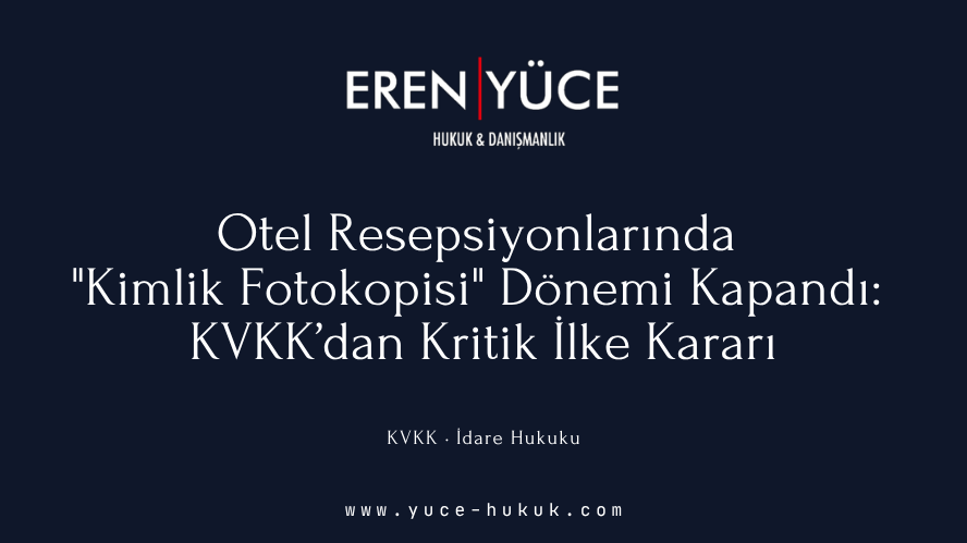 Eren Yüce Hukuk & Danışmanlık yazısı üstte, altında otel resepsiyonlarında kimlik fotokopisi döneminin kapandığını belirten metin. Arka plan koyu.