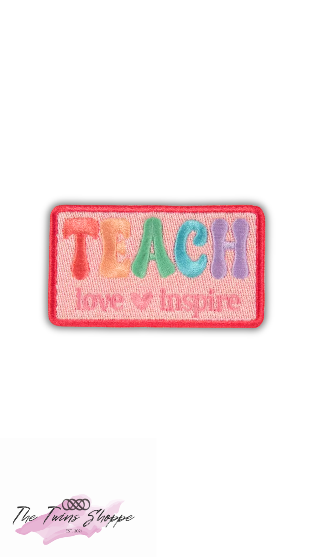 Teach Love Inspire Patch