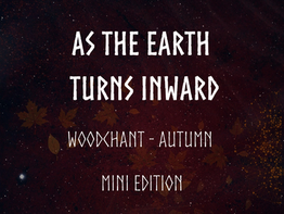 Woodchant Autumn Edition -  How the rhythms of nature and the chemistry of our bodies move together 