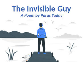 The Invisible Guy - A Poem by Paras Yadav
