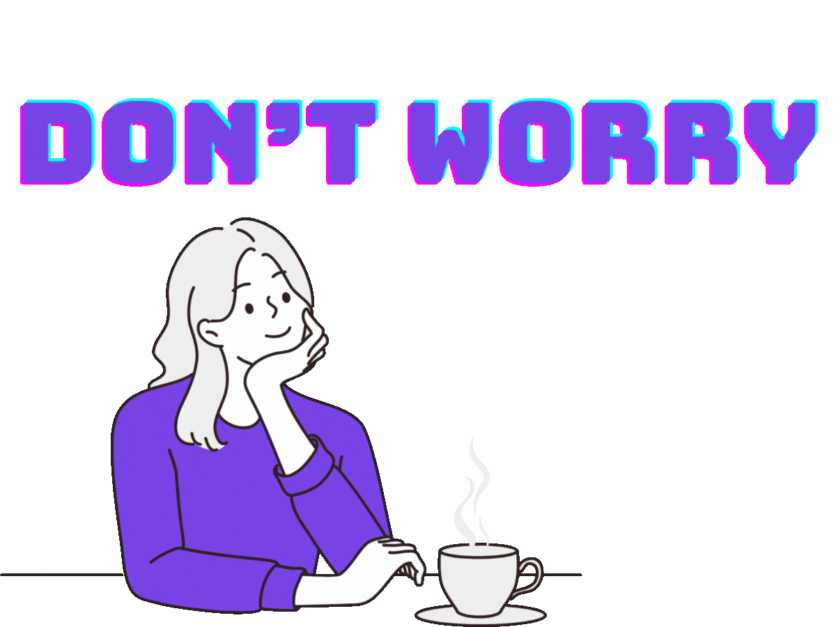 Don’t Worry.gif
