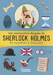 Les incroyables énigmes de Sherlock Holmes - 80 enquêtes à élucider