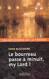 Le bourreau passe à minuit my Lord !