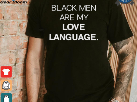 Black Men Are My Love Language Shirt