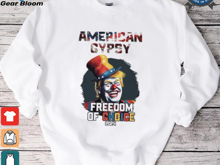 Trump clown American gypsy freedom of choice 2024 t shirt