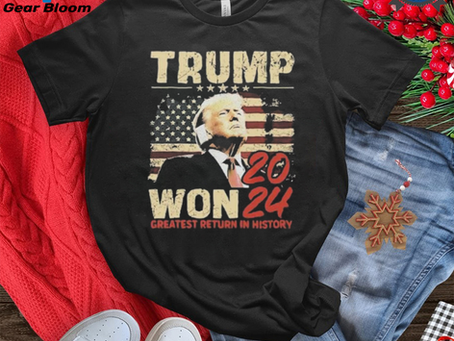 Trump Won 2024 Greatest Return In History T shirt