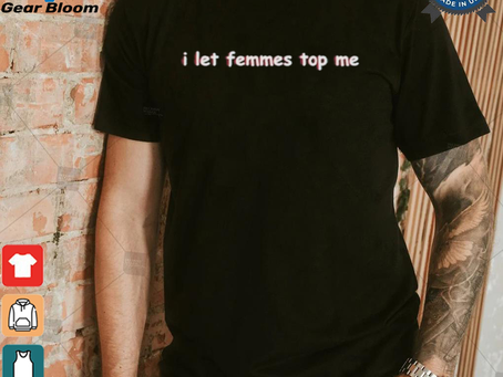 Official Sapphiccworld I Let Femmes Top Me Shirt