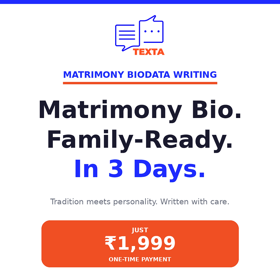 "Texta Matrimony Biodata Writing — Family-ready bio for Shaadi, Jeevansathi, BharatMatrimony for ₹1,999, delivered in 3 days