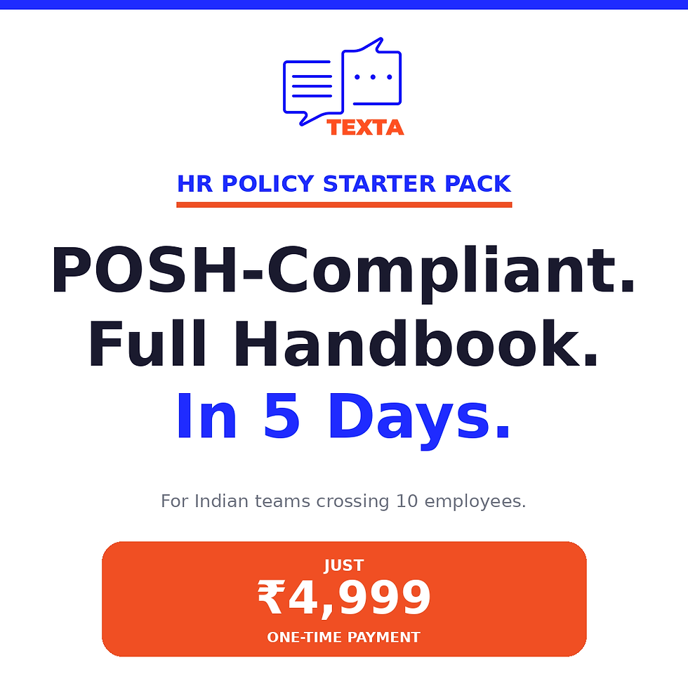 Texta HR Policy Starter Pack — POSH policy + employee handbook for Indian teams of 10+. ₹4,999. In 5 days.