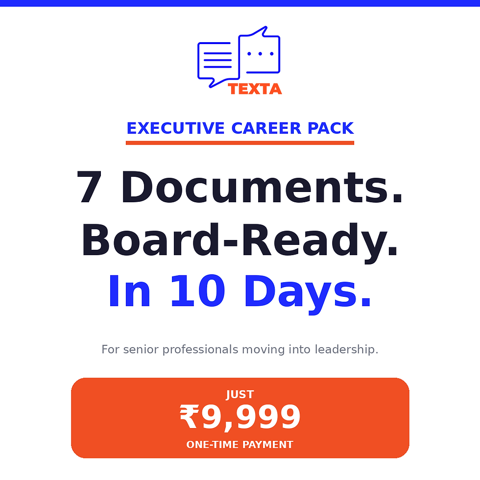 Texta Executive Career Pack — resume, LinkedIn, board bio, speaker bio, interview prep for senior roles. ₹9,999.