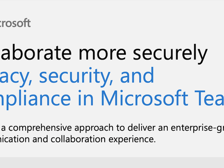 Collaborate more securely: Privacy, security, and compliance in Microsoft Teams