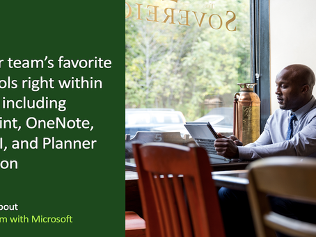 Use your team’s favorite O365 tools right within Teams