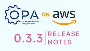 OPA on AWS 0.3.3 Release Notes!