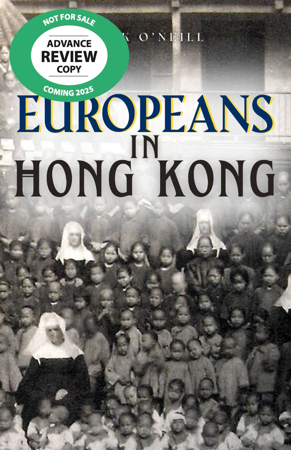Europeans in Hong Kong, by Mark O'Neill (Earnshaw Books, March 2025)