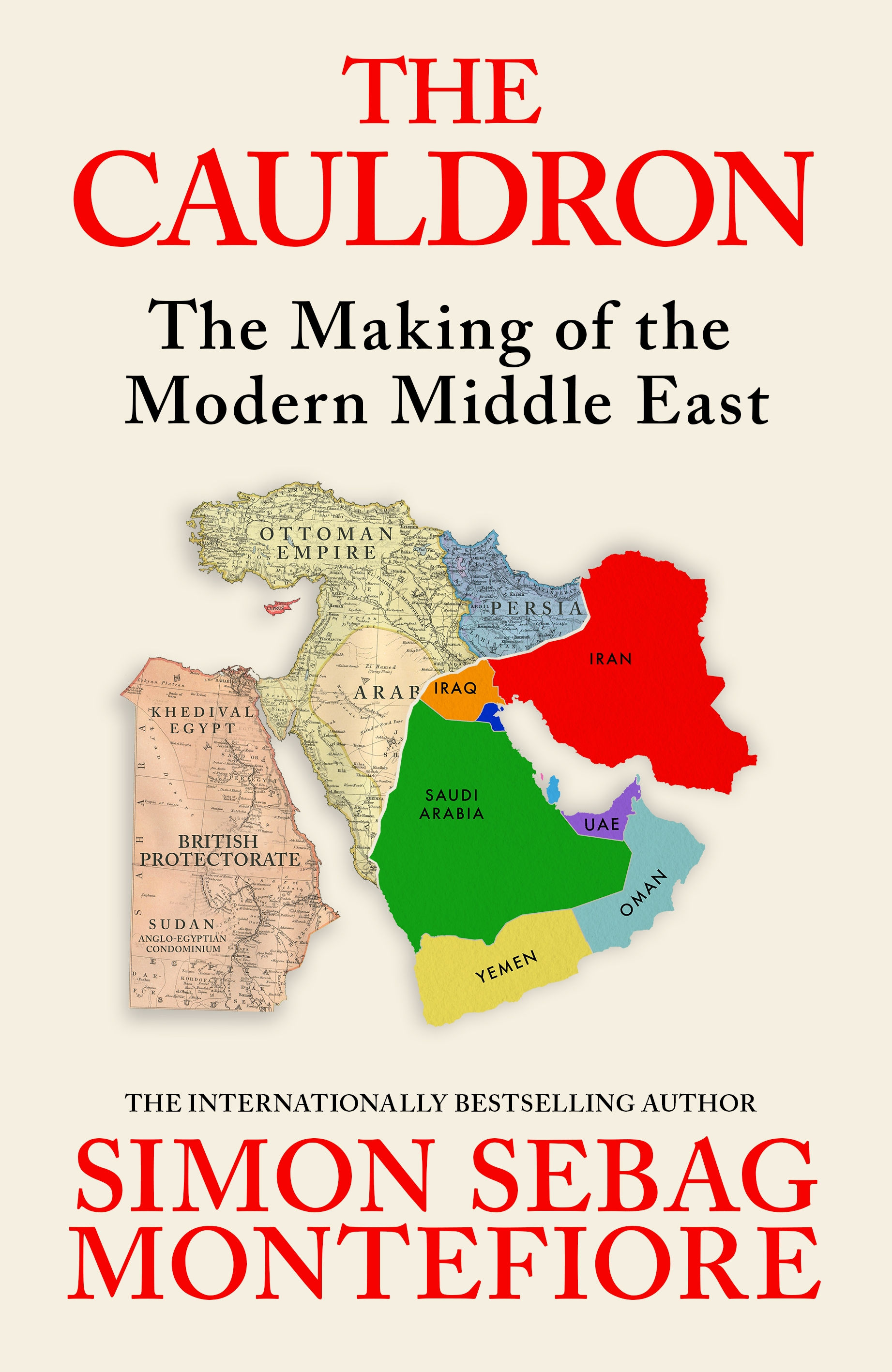 SIMON SEBAG MONTEFIORE - The Cauldron: The Making of the Modern Middle East