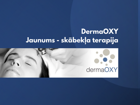 Jaunums - DermaOXY skābekļa terapija
