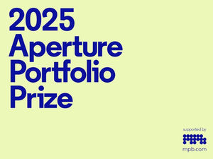 2025 Aperture Portfolio Prize