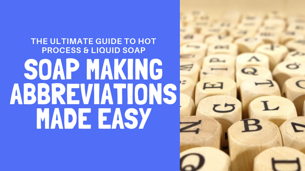 Soap Making Abbreviations Made EASY!