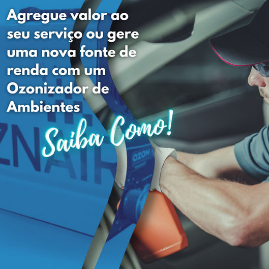 Agregue valor ao seu serviço ou gere uma nova fonte de renda com um Ozonizador de Ambientes!
