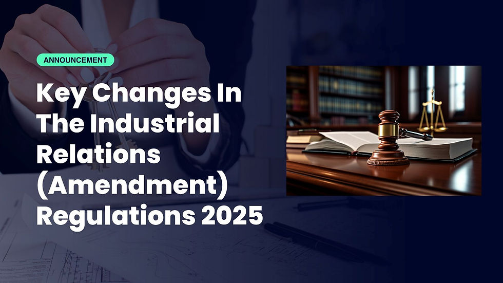 Key Changes in the Industrial Relations (Amendment) Regulations 2025