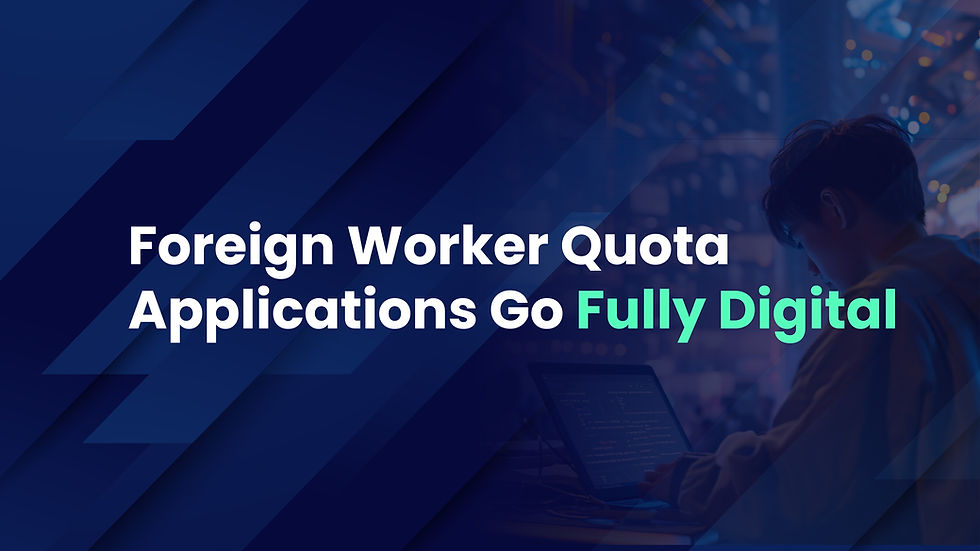 Foreign Worker Quota Applications Go Fully Digital