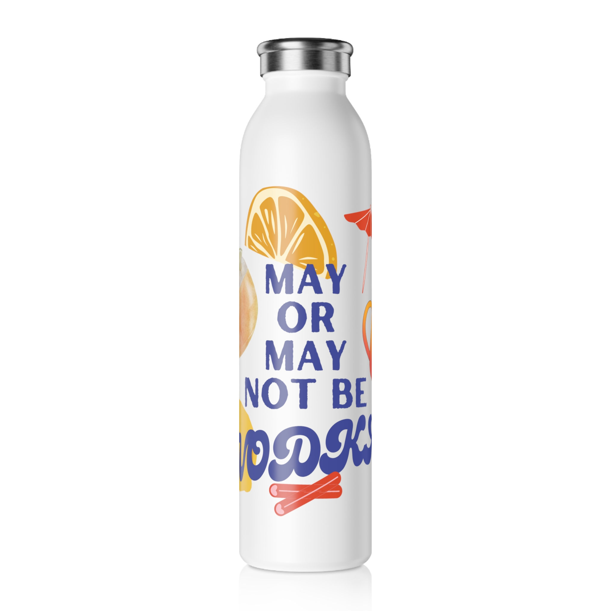 May or May Not be Vodka Slim Water Bottle