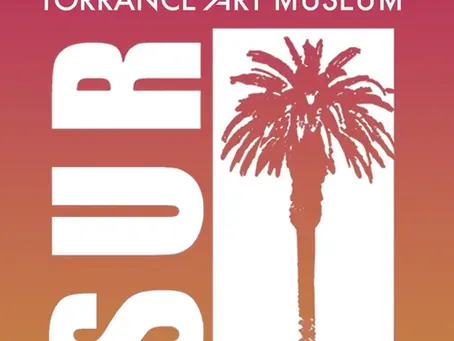 SUR: bienal, TAM Torrance Art Museum, Torrance CA, USA