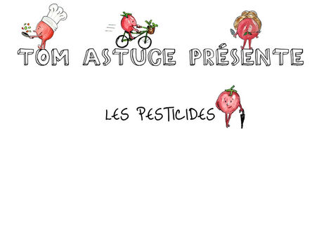 Tom Astuce Présente Les Pesticides