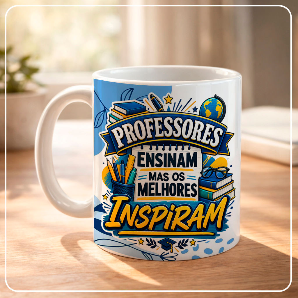 Arquivo Sublimação Caneca - Professores ensinam mas os melhores inspiram