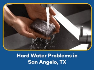 Hard Water Problems in San Angelo, TX