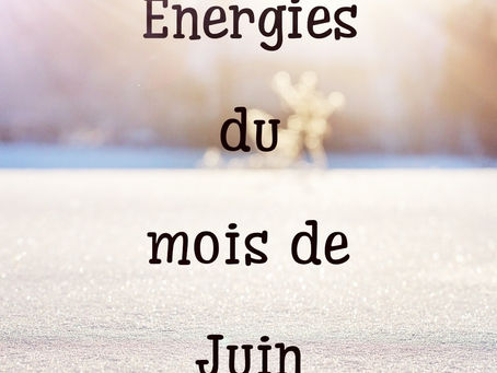 Énergies du mois de Juin