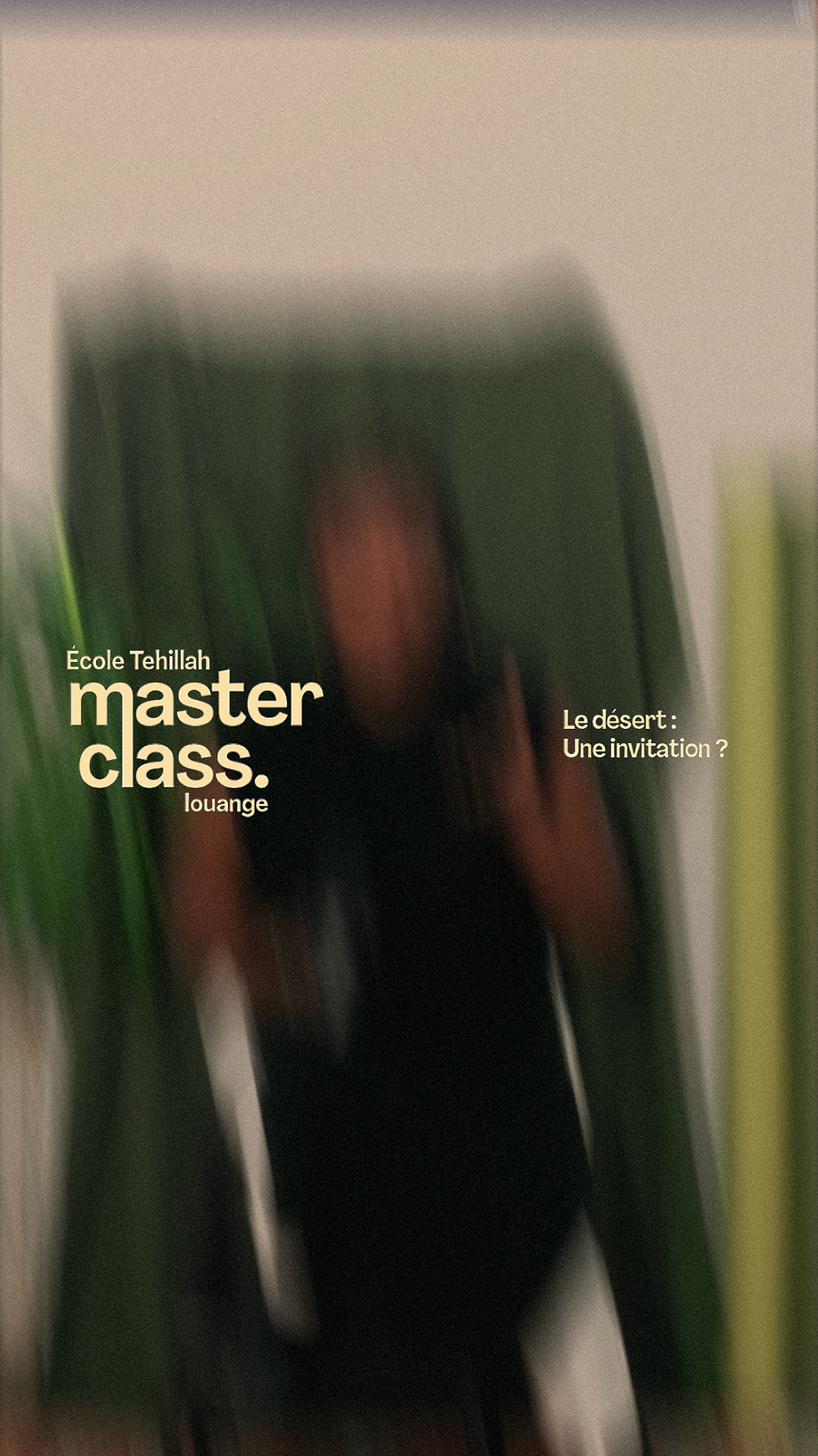 Masterclass Louange Tehillah En ligne - Le Désert : Une invitation ?