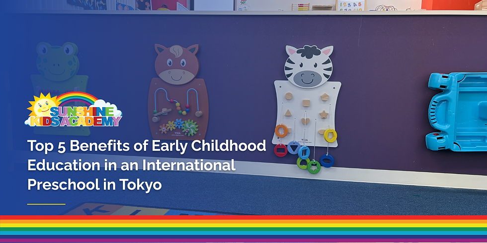 Top 5 Benefits of Early Childhood Education in an International Preschool in Tokyo