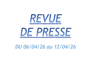 REVUE DE PRESSE DU 06 AVRIL 2026 AU 12 AVRIL 2026