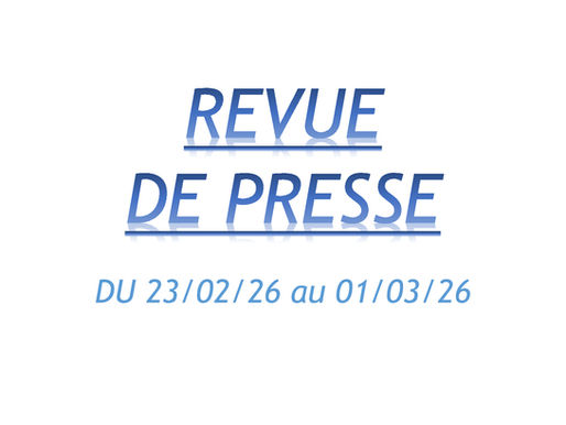 REVUE DE PRESSE DU 23 FÉVRIER 2026 AU 1er MARS 2026