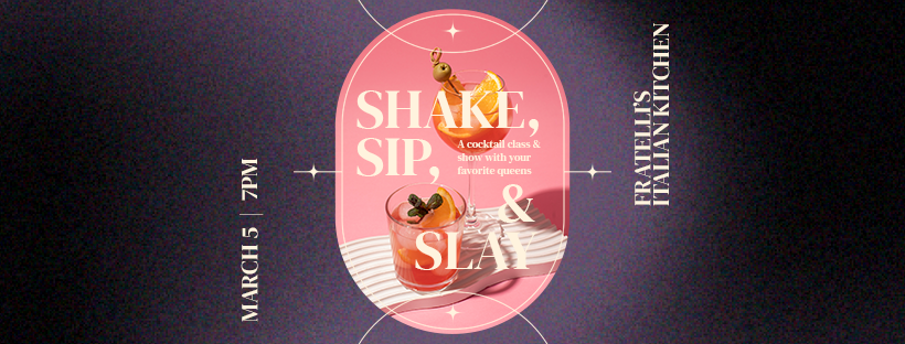 SHAKE, SIP, SLAY 7PM